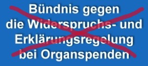 Ende Bündnis gegen die Widerspruchs- und Erklärungsregelung bei Organspenden